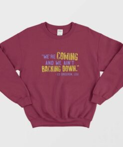 LSU Were Coming And We Aint Backing Down Sweatshirt 1