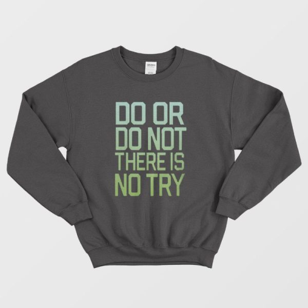 Ladies There Is No Try Star Wars Sweatshirt