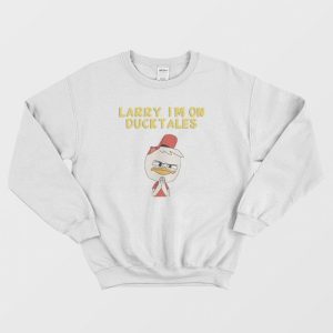 Larry I’m On Ducktales Sweatshirt
