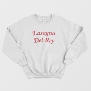 Lasagna Del Rey Sweatshirt 3