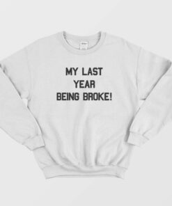 Last Year Being Broke AAP Twelvyy Sweatshirt 1