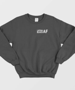 Latina Black Af Sweatshirt 1