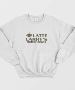 Latte Larrys Better Beans Logo Sweatshirt 1