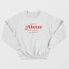 Leave Me Alone If Your Intentions Are Not Pure Sweatshirt