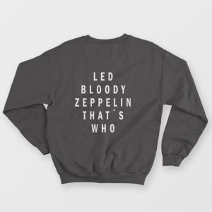 Led Bloody Zeppelin That’s Who Sweatshirt