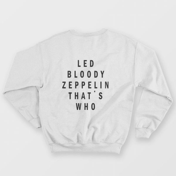 Led Bloody Zeppelin That’s Who Sweatshirt