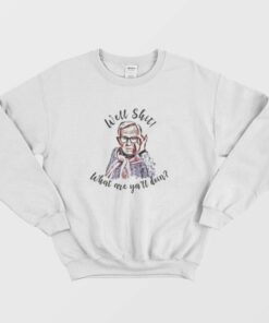 Leslie Jordan Well Shit What Are Y'all Doing Sweatshirt 1