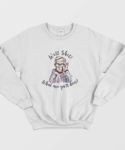 Leslie Jordan Well Shit What Are Y'all Doing Sweatshirt 2