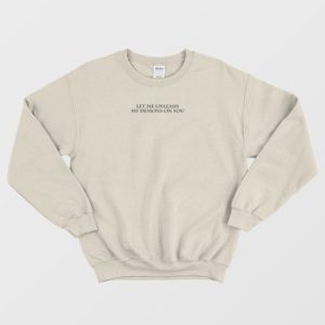 Let Me Unleash My Demons On You Sweatshirt 4