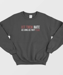 Let Them Hate As Long As They Fear Sweatshirt 1