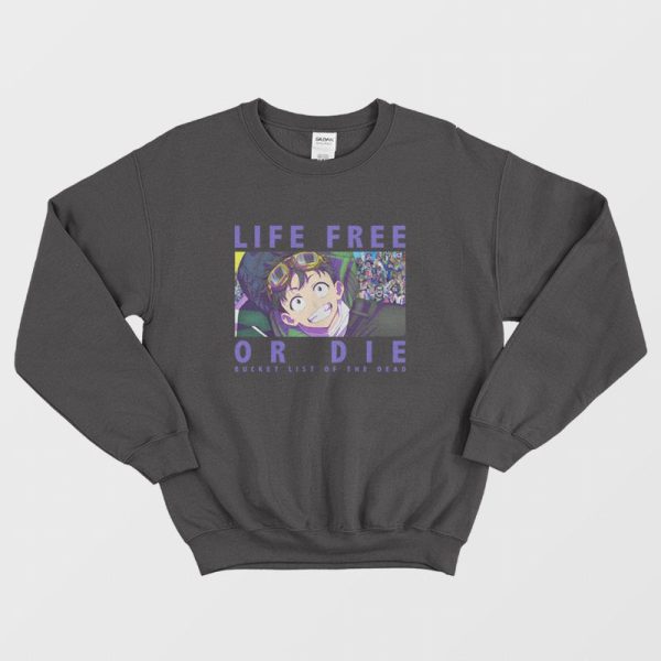 Life Free Or Die Zom 100 Bucket List Of The Dead Sweatshirt