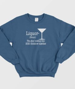 Liquor Noun The Glue Holding This Shitshow Sweatshirt 2