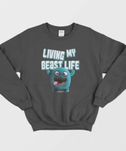 Living My Beast Life Funny Sweatshirt 2