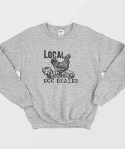 Local Egg Dealer Sweatshirt 1 Local Egg Dealer Sweatshirt 2