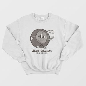 Loki Miss Minutes For All Time Always Sweatshirt