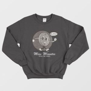 Loki Miss Minutes For All Time Always Sweatshirt 3