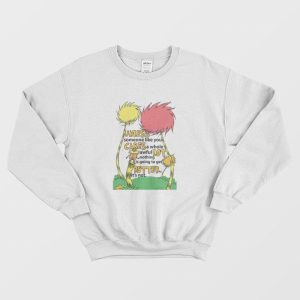 Lorax Dr Seuss Unless Someone Like You Cares A Whole Awful Lot Sweatshirt