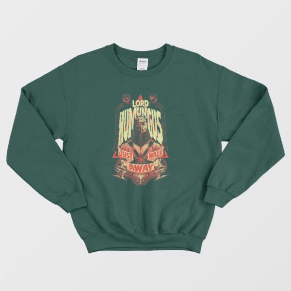 Lord Humungus Just Walk Away Sweatshirt