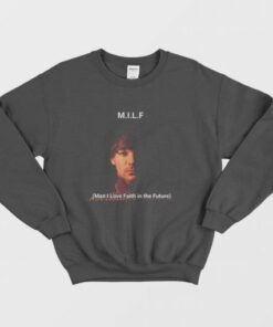 Louis Milf Man I love Faith in the Future Sweatshirt 2