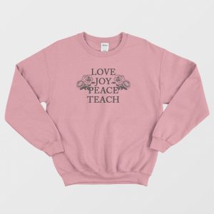 Love Joy Peace Teach Floral Vintage Sweatshirt 3