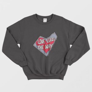 Love Leads The Way Sweatshirt