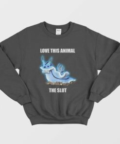 Love This Animal The Slut Sweatshirt Sea Slug 1