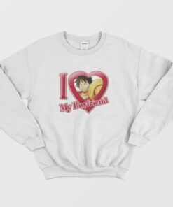 Luffy I Love My Boyfriend One Piece Sweatshirt 3