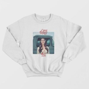 Lust For Life Lana Del Rey Sweatshirt