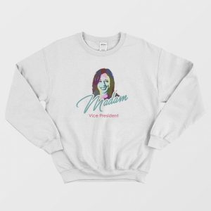 Madam Vice President Sweatshirt 1 1