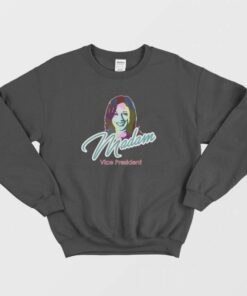 Madam Vice President Sweatshirt 2