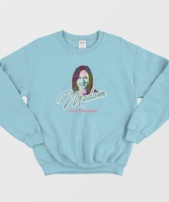 Madam Vice President Sweatshirt 3 1