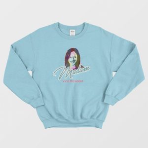 Madam Vice President Sweatshirt 3 1