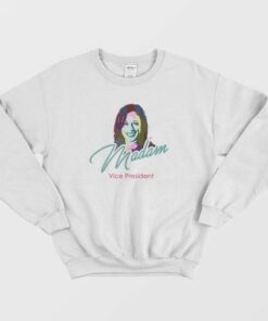 Madam Vice President Sweatshirt 4 1