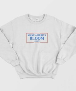 Make America Bloom Again Bloomberg 2020 Sweatshirt 1 1