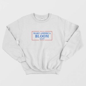 Make America Bloom Again Bloomberg 2020 Sweatshirt 2 1