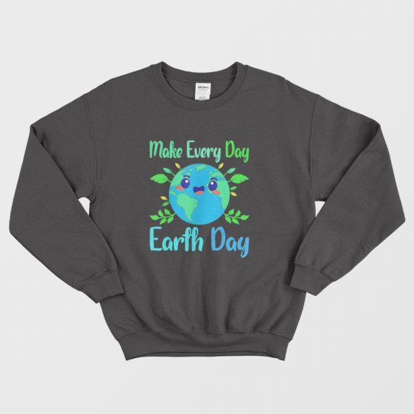 Make Every Day Earth Day Sweatshirt