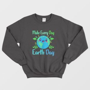 Make Every Day Earth Day Sweatshirt 3