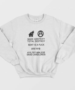 Make Gentrify Total Destroy Rent Is A Fuck Dead Landlords Sweatshirt 2
