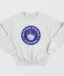 Matthew Freakin' Stafford LA Rams Sweatshirt 1 Matthew Freakin Stafford LA Rams Sweatshirt 2 1
