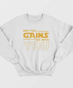May The Gains Be With You Sweatshirt 2 May The Gains Be With You Sweatshirt 1 1