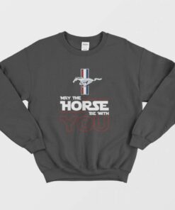 May The Horse Be With You Sweatshirt 1