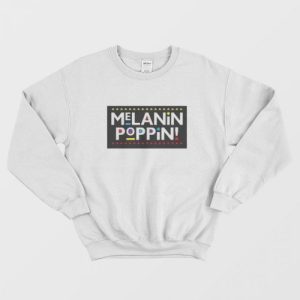 Melanin Poppin Sweatshirt 1 1