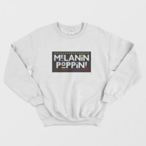 Melanin Poppin Sweatshirt 2 1