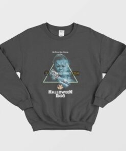 Michael Myers Halloween Ends His Time Has Come Sweatshirt 1