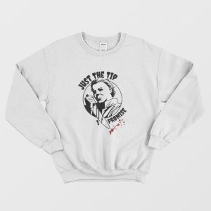 Michael Myers Just The Tip I Promise Sweatshirt 1 1