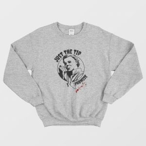 Michael Myers Just The Tip I Promise Sweatshirt 2 1