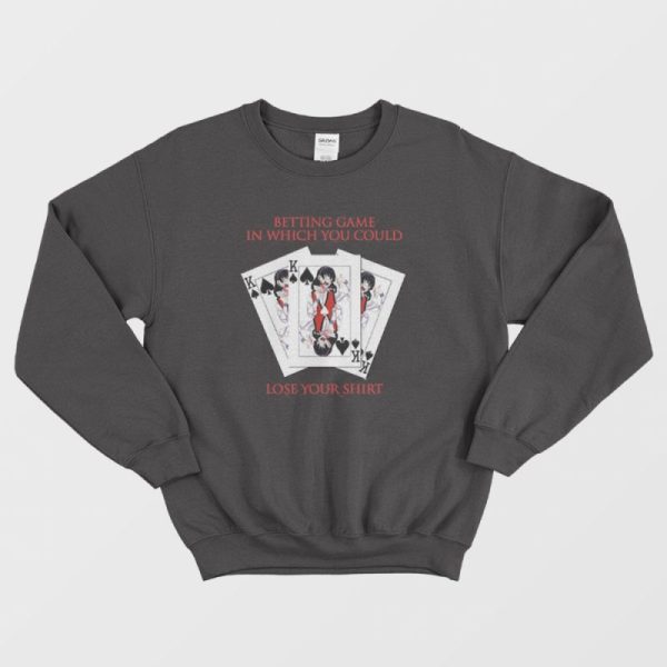 Midari Kakegurui Betting Game In Which You Could Lose Your Shirt Sweatshirt