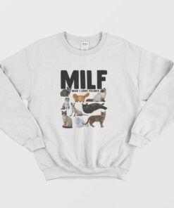 Milf Man I Love Felines Funny Cats Sweatshirt 1