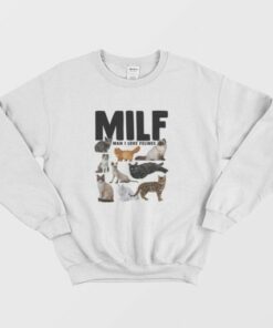 Milf Man I Love Felines Funny Cats Sweatshirt 1 Milf Man I Love Felines Funny Cats Sweatshirt 2