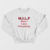 Milf Man I Love Friendship Sweatshirt